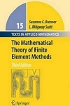 The Mathematical Theory of Finite Element Methods by Susanne Brenner and L. Ridgway Scott (3rd Edition)